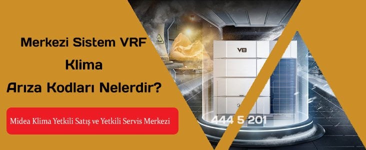 Midea Merkezi Sistem Vrf Klima Arıza Kodları Nelerdir?