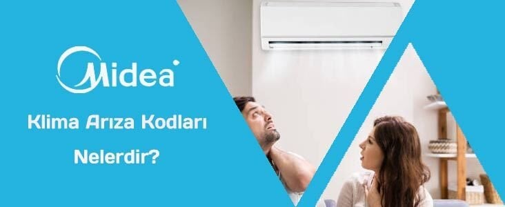 Midea Klima Hata (Arıza) Kodları ve Nedenleri ?